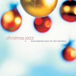 Christmas Jazz: Instrumental Jazz for the Holidays