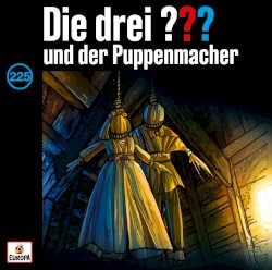 Die drei ??? 225: und der Puppenmacher