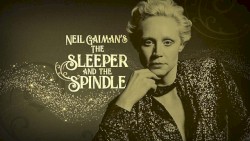 Neil Gaiman's The Sleeper and the Spindle