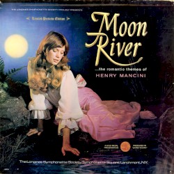 Moon River …The Romantic Themes of Henry Mancini