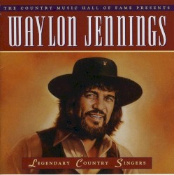 Legendary Country Singers: Waylon Jennings
