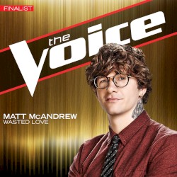 The Voice: Wasted Love