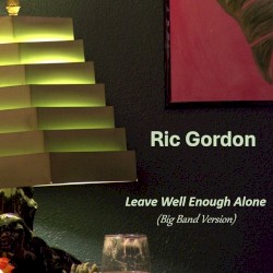 Leave Well Enough Alone (Big Band version)