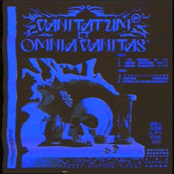 VANITATUM ET OMNIA VANITAS