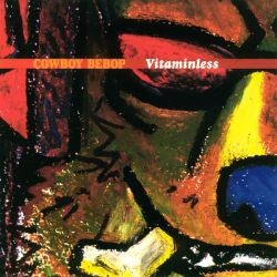 COWBOY BEBOP: Vitaminless