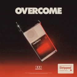 Overcome (Stripped)
