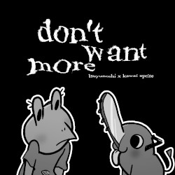don't want more
