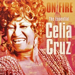 On Fire: The Essential Celia Cruz