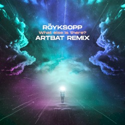 What Else Is There? (ARTBAT remix)