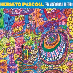 Hermeto Pascoal e sua Visão Original do Forró