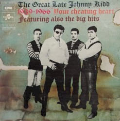 The Great Late Johnny Kidd 1939–1966 “Your Cheating Heart” (Featuring Also the Big Hits)