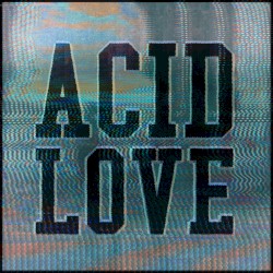 Get Physical Presents: Acid Love