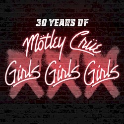 Girls, Girls, Girls: 30 Years of Mötley Crüe