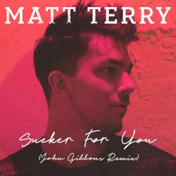 Sucker for You (John Gibbons Remix)
