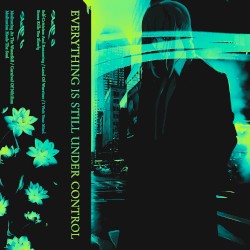 Everything Is Still Under Control