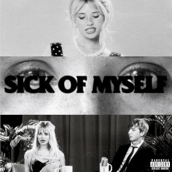 sick of myself