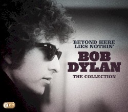 Beyond Here Lies Nothin’: The Collection