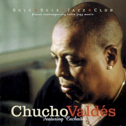 Chucho Valdés Featuring Cacháito