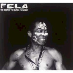 The Best of Fela Kuti: The Black President
