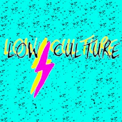Low Culture