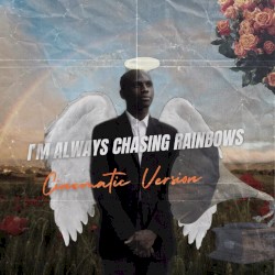 I'm Always Chasing Rainbows (Cinematic Version)