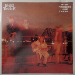 With Friends Like These…