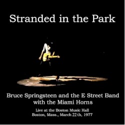 Stranded in the Park: Live at the Boston Music Hall: Boston, Mass., March 22th, 1977