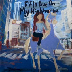 FIFTH AVE ON MY HIGH HORSE