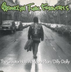 The Creator Has a Master Plan / Dilly Dally