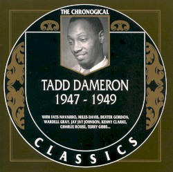 The Chronological Classics: Tadd Dameron 1947-1949