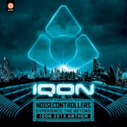 Experience the Beyond (Official IQON 2013 Anthem)