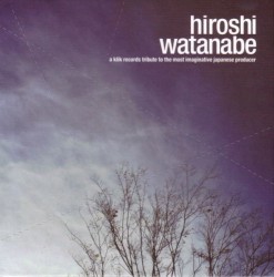 Hiroshi Watanabe: A Klik Records Tribute to the Most Imaginative Japanese Producer