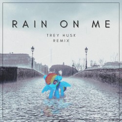 Rain on Me (Trey Husk remix)