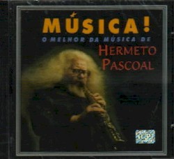 O melhor da música de Hermeto Pascoal