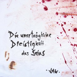 Die unerträgliche Dreistigkeit des Seins