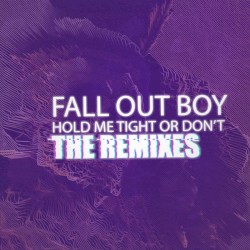 HOLD ME TIGHT OR DON’T: The Remixes