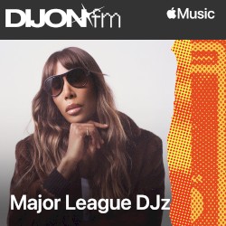 Dijon FM with Major League DJz, Ep. 6