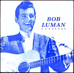 Rockin' Rollin' Bob Luman, Vol.2