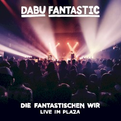 Die Fantastischen wir (live im Plaza)