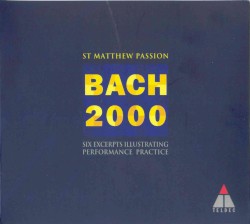 Bach 2000: St Matthew Passion: Six Excerpts Illustrating Performance Practice