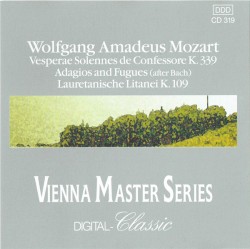 Vesperae solennes de confessore K. 339 / Adagio and Fugues (after Bach) / Lauretanische Litanei K. 109