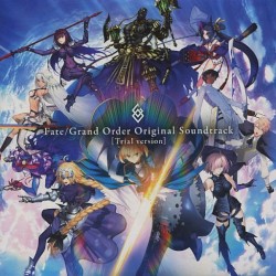 Fate/Grand Order Original Soundtrack [Trial version]