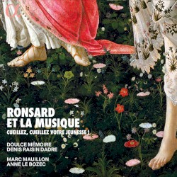 Ronsard et la musique : Cueillez, cueillez votre jeunesse !