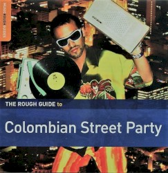 The Rough Guide to Colombian Street Party