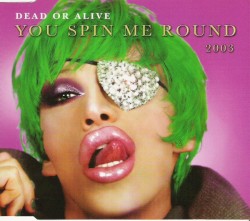 You Spin Me Round 2003