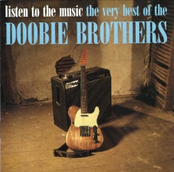 Listen to the Music: The Very Best of The Doobie Brothers