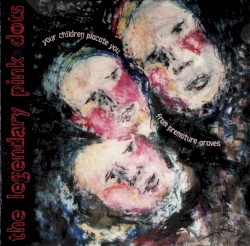 Your Children Placate You From Premature Graves