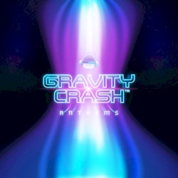 Gravity Crash Anthems