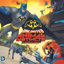 Batman Unlimited: Animal Instincts (Original Movie Soundtrack)