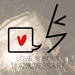 LOVE IS BORN 〜15th Anniversary 2018〜